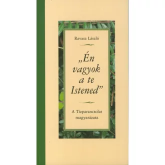   "Én vagyok a te Istened" - A Tízparancsolat magyarázata