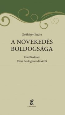 Gyökössy Endre - A növekedés boldogsága