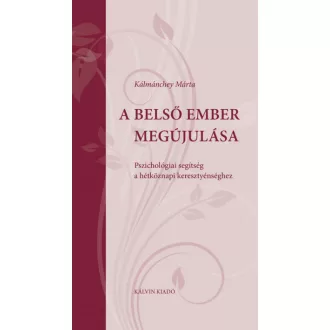   A belső ember megújulása - Pszichológiai segítség a hétköznapi keresztyénséghez