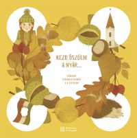   Kezd őszülni a nyár... - Irodalmi szöveggyűjtemény 3-4. évfolyam