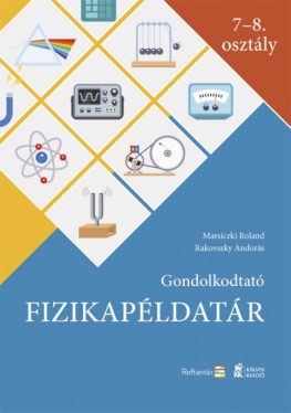 Gondolkodtató fizikapéldatár - 7-8. osztály