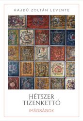 Hajdú Zoltán Levente - Hétszer tizenkettő - Imádságok