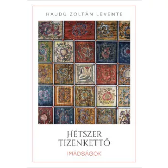 Hajdú Zoltán Levente - Hétszer tizenkettő - Imádságok