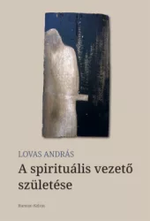 Lovas András - A spirituális vezető születése