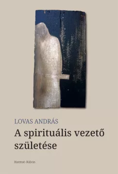 Lovas András - A spirituális vezető születése