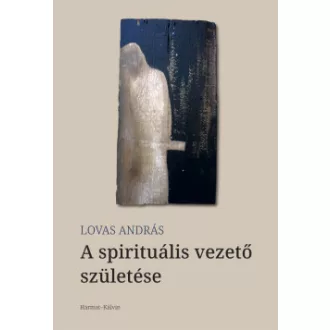 Lovas András - A spirituális vezető születése
