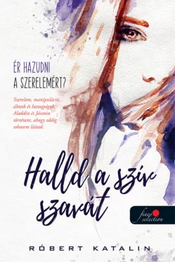 Halld a szív szavát - Ér hazudni a szerelemért?