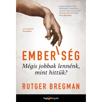 Emberiség - Mégis jobbak lennénk, mint hittük?