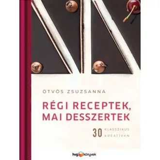 Régi receptek, mai desszertek