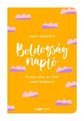 Boldogságnapló - Találd meg az élet apró örömeit!