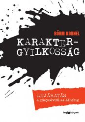   Karaktergyilkosság - Lejáratás a gúnynévtől az álhírig