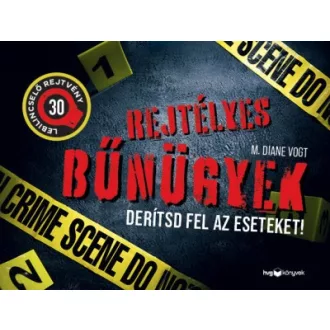   Rejtélyes bűnügyek - Derítsd fel az eseteket! - 30 lebilincselő rejtvény