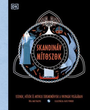 Skandináv mítoszok - Istenek, hősök és mitikus teremtmények a vikingek világában