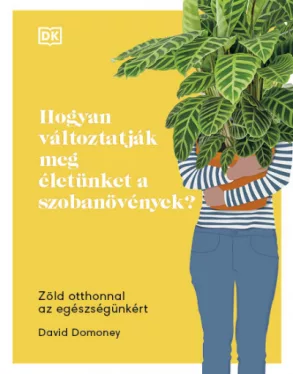 Hogyan változtatják meg életünket a szobanövények?