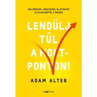 Lendülj túl a holtponton!