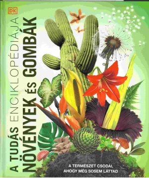 A tudás enciklopédiája - Növények és Gombák