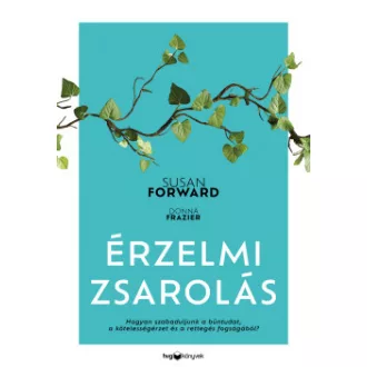 Susan Forward - Donna Frazier - Érzelmi zsarolás