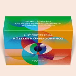 Közelebb önmagunkhoz ­ Önismereti gyakorlatok - Kártyák
