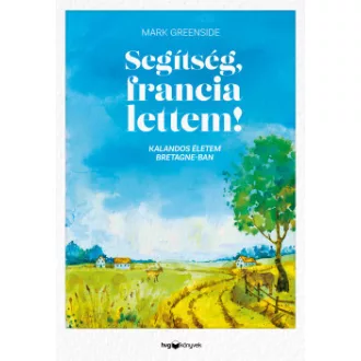 Mark Greenside - Segítség, francia lettem!