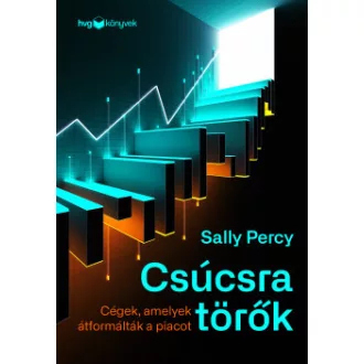 Sally Percy - Csúcsra törők - Cégek, amelyek átformálták a piacot