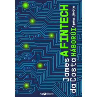 James Da Costa - A fintech háborúi - A pénz jövője