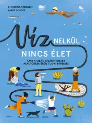 Mieke Scheier - Christina Steinlein - Víz nélkül nincs élet