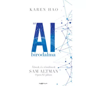 Karen Hao - Az AI birodalma