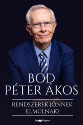 Bod Péter Ákos - Rendszerek jönnek. Elmúlnak?