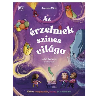 Andrea Mills - Az érzelmek színes világa - Öröm, meglepetés, harag és a többiek