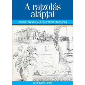   A rajzolás alapjai - Az első vonásoktól az emberábrázolásig