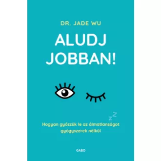 Aludj jobban!