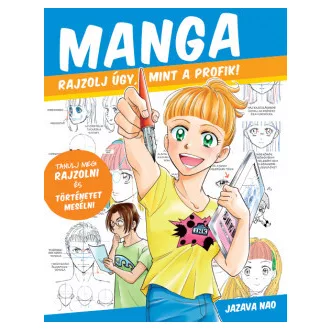 Manga - Rajzolj úgy, mint a profik!