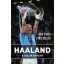 Haaland - A gólok királya