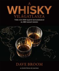Dave Broom - A whisky világatlasza