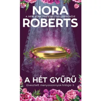Nora Roberts - A hét gyűrű - Elvesztett menyasszonyok-trilógia 3.