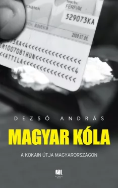 Magyar kóla - A kokain útja Magyarországon