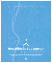 Hosszúlépés Budapesten - Séták, titkok, történetek