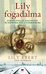   Lily fogadalma - Hogyan éltem túl Auschwitzot, és merítettem erőt a továbblépéshez