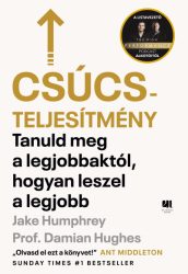   Csúcsteljesítmény - Tanuld meg a legjobbaktól, hogyan leszel a legjobb
