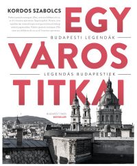   Egy város titkai - Budapesti legendák - Legendás budapestiek