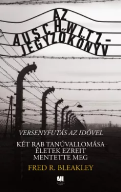 Az Auschwitz-jegyzőkönyv - versenyfutás az idővel*