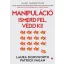 Manipuláció - Ismerd fel, védd ki!