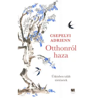 Csepelyi Adrienn - Otthonról haza