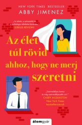 Az élet túl rövid ahhoz, hogy ne merj szeretni