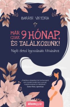 Már csak 9 hónap, és találkozunk!