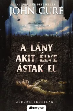 A lány, akit élve ástak el - Medúza-krónikák I.