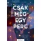 Csak még egy perc