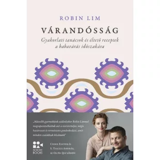   Várandósság - Gyakorlati tanácsok és éltető receptek a babavárás időszakára
