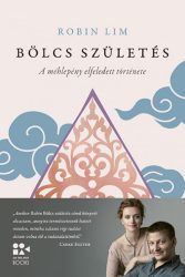 Bölcs születés - A méhlepény elfeledett története