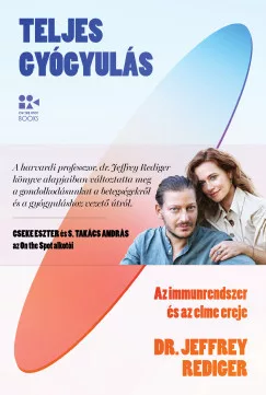 Dr. Jeffrey Rediger - Teljes gyógyulás - Az immunrendszer és az elme ereje
